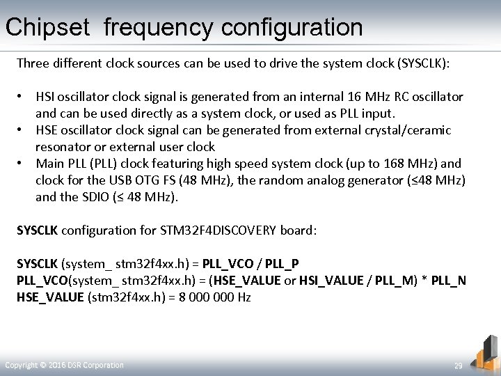 Chipset frequency configuration Three different clock sources can be used to drive the system