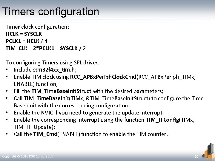 Timers configuration Timer clock configuration: HCLK = SYSCLK PCLK 1 = HCLK / 4