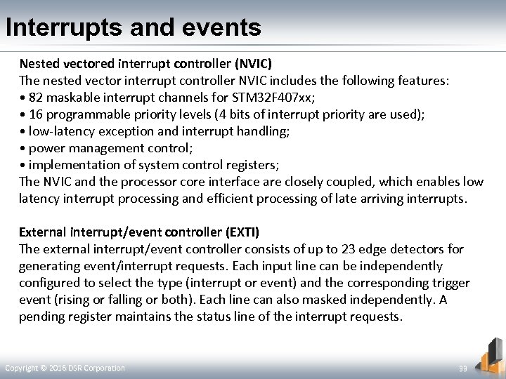 Interrupts and events Nested vectored interrupt controller (NVIC) The nested vector interrupt controller NVIC