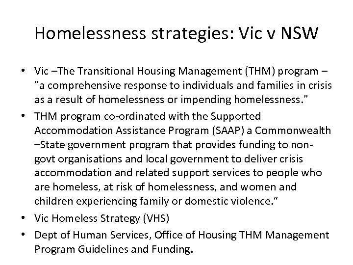 Homelessness strategies: Vic v NSW • Vic –The Transitional Housing Management (THM) program –