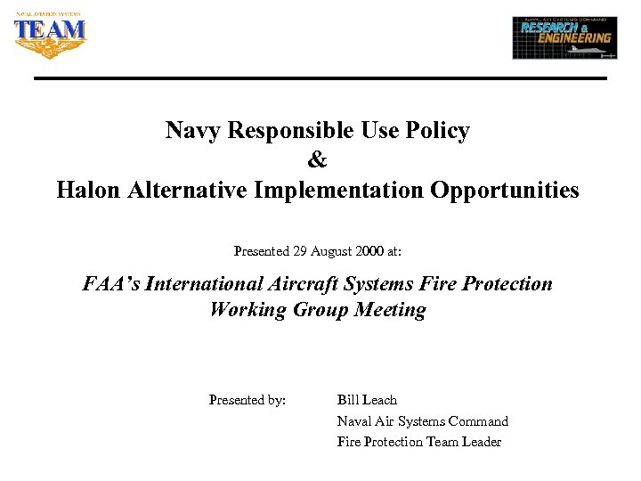 Navy Responsible Use Policy & Halon Alternative Implementation Opportunities Presented 29 August 2000 at: