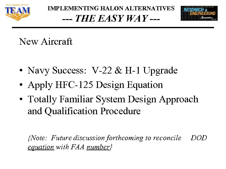 IMPLEMENTING HALON ALTERNATIVES --- THE EASY WAY --New Aircraft • Navy Success: V-22 &