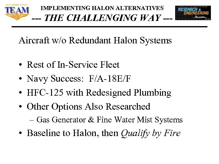 IMPLEMENTING HALON ALTERNATIVES --- THE CHALLENGING WAY --Aircraft w/o Redundant Halon Systems • •