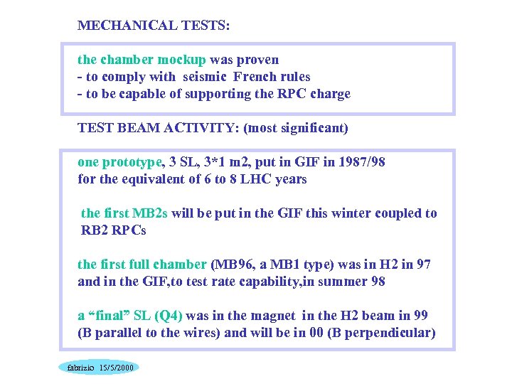MECHANICAL TESTS: the chamber mockup was proven - to comply with seismic French rules