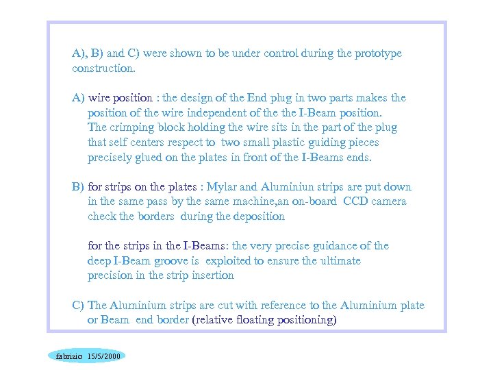 A), B) and C) were shown to be under control during the prototype construction.