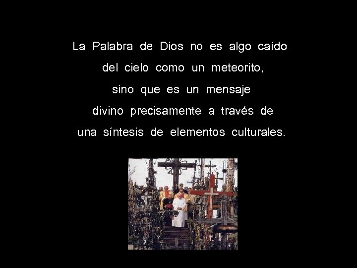 La Palabra de Dios no es algo caído del cielo como un meteorito, sino