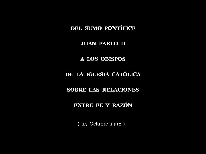 DEL SUMO PONTÍFICE JUAN PABLO II A LOS OBISPOS DE LA IGLESIA CATÓLICA SOBRE