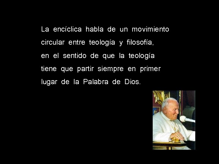 La encíclica habla de un movimiento circular entre teología y filosofía, en el sentido