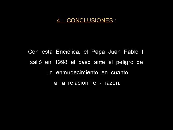 4. - CONCLUSIONES : Con esta Encíclica, el Papa Juan Pablo II salió en