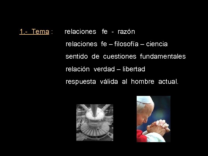 1. - Tema : relaciones fe - razón relaciones fe – filosofía – ciencia