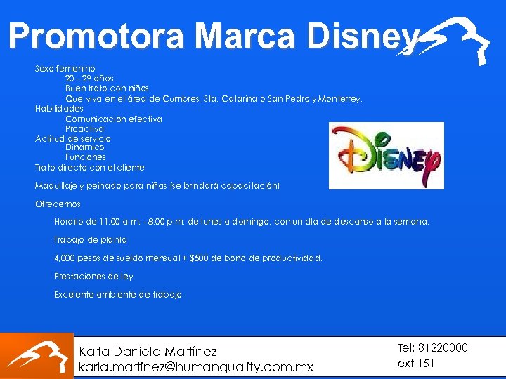 Promotora Marca Disney Sexo femenino 20 - 29 años Buen trato con niños Que