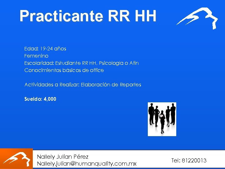 Practicante RR HH Edad: 19 -24 años Femenino Escolaridad: Estudiante RR HH, Psicología o