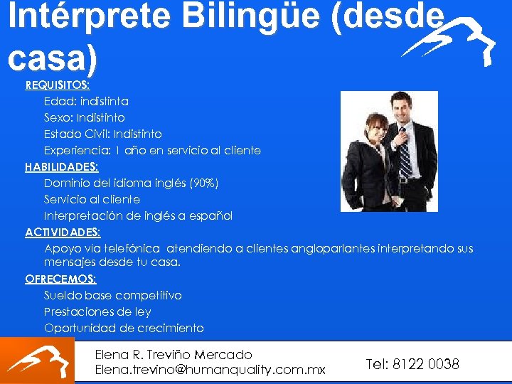 Intérprete Bilingüe (desde casa) REQUISITOS: Edad: indistinta Sexo: Indistinto Estado Civil: Indistinto Experiencia: 1