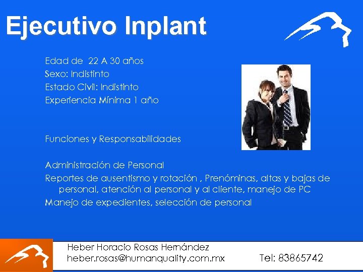 Ejecutivo Inplant Edad de 22 A 30 años Sexo: Indistinto Estado Civil: Indistinto Experiencia