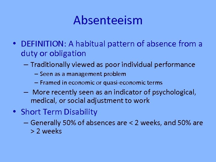 Absenteeism • DEFINITION: A habitual pattern of absence from a duty or obligation –