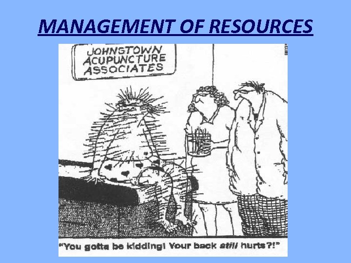 MANAGEMENT OF RESOURCES 
