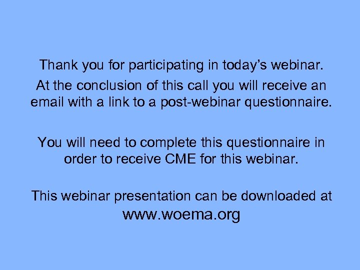 Thank you for participating in today’s webinar. At the conclusion of this call you