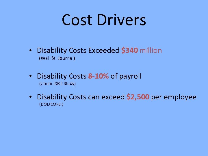 Cost Drivers • Disability Costs Exceeded $340 million (Wall St. Journal) • Disability Costs