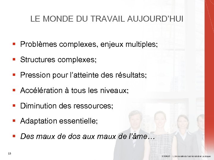 LE MONDE DU TRAVAIL AUJOURD’HUI § Problèmes complexes, enjeux multiples; § Structures complexes; §