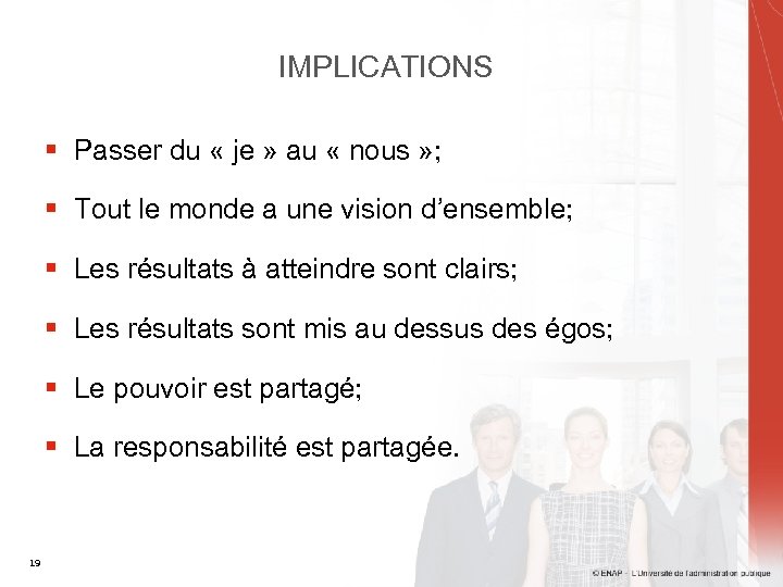 IMPLICATIONS § Passer du « je » au « nous » ; § Tout