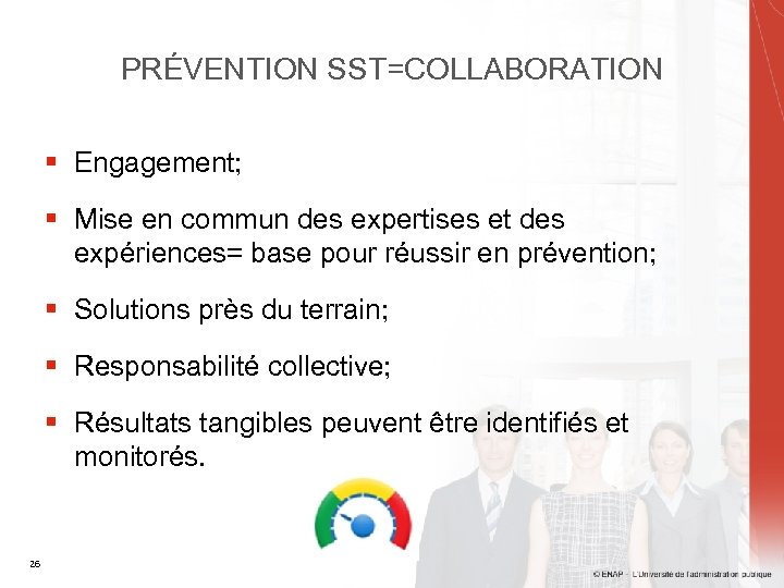PRÉVENTION SST=COLLABORATION § Engagement; § Mise en commun des expertises et des expériences= base