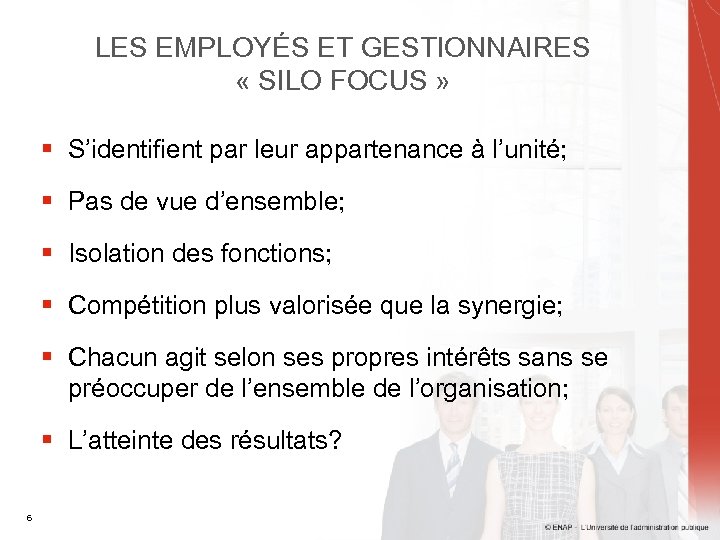 LES EMPLOYÉS ET GESTIONNAIRES « SILO FOCUS » § S’identifient par leur appartenance à