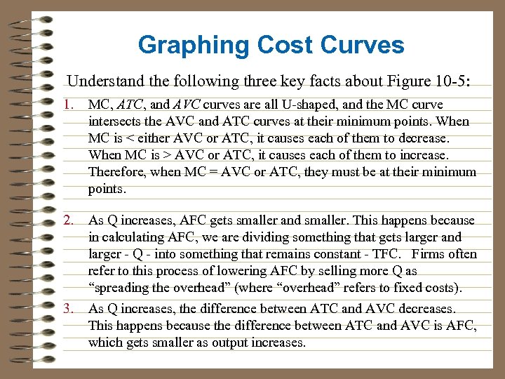 Graphing Cost Curves Understand the following three key facts about Figure 10 -5: 1.