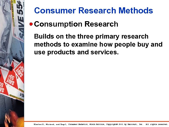 Consumer Research Methods Consumption Research Builds on the three primary research methods to examine