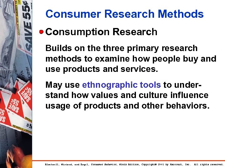 Consumer Research Methods Consumption Research Builds on the three primary research methods to examine