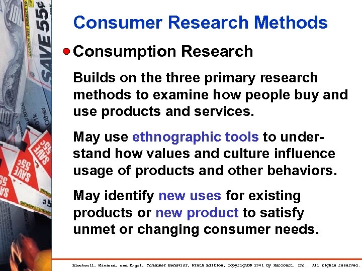 Consumer Research Methods Consumption Research Builds on the three primary research methods to examine
