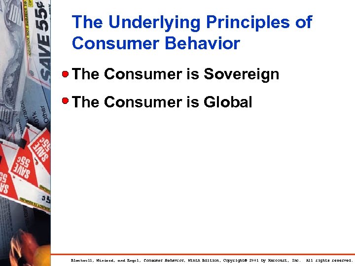 The Underlying Principles of Consumer Behavior The Consumer is Sovereign The Consumer is Global