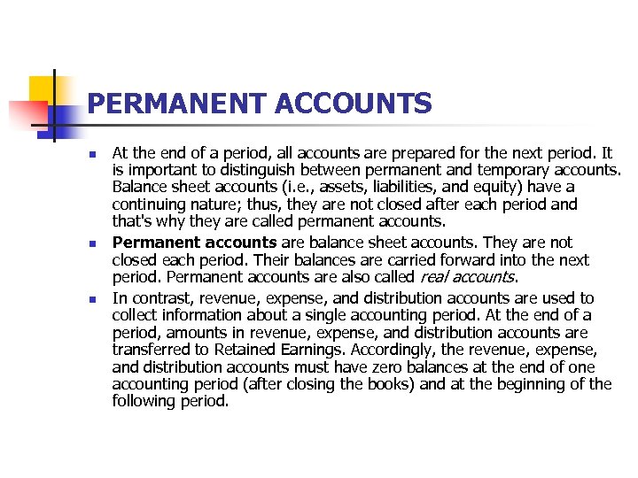 PERMANENT ACCOUNTS n n n At the end of a period, all accounts are