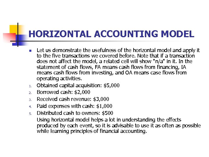 HORIZONTAL ACCOUNTING MODEL n 1. 2. 3. 4. 5. Let us demonstrate the usefulness