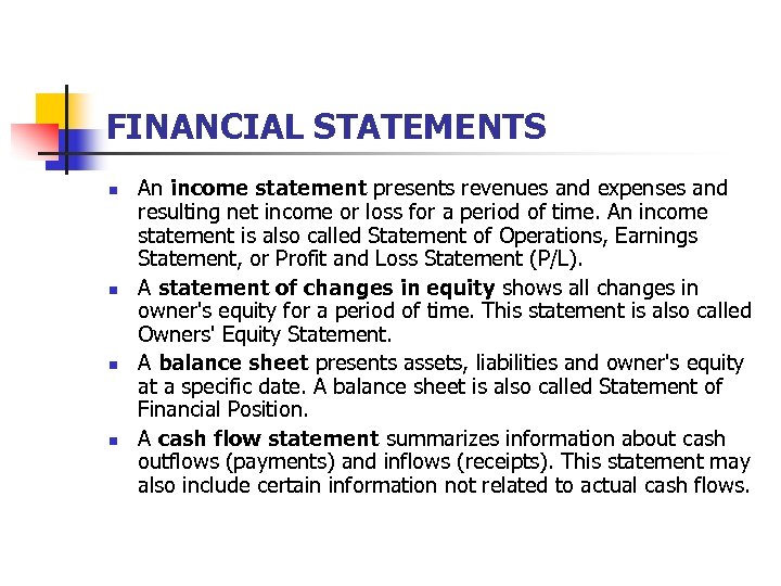 FINANCIAL STATEMENTS n n An income statement presents revenues and expenses and resulting net