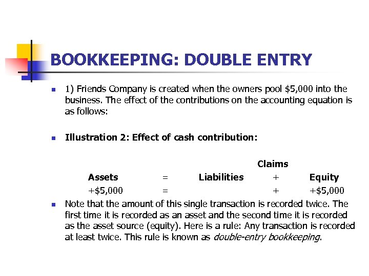 BOOKKEEPING: DOUBLE ENTRY n n n 1) Friends Company is created when the owners