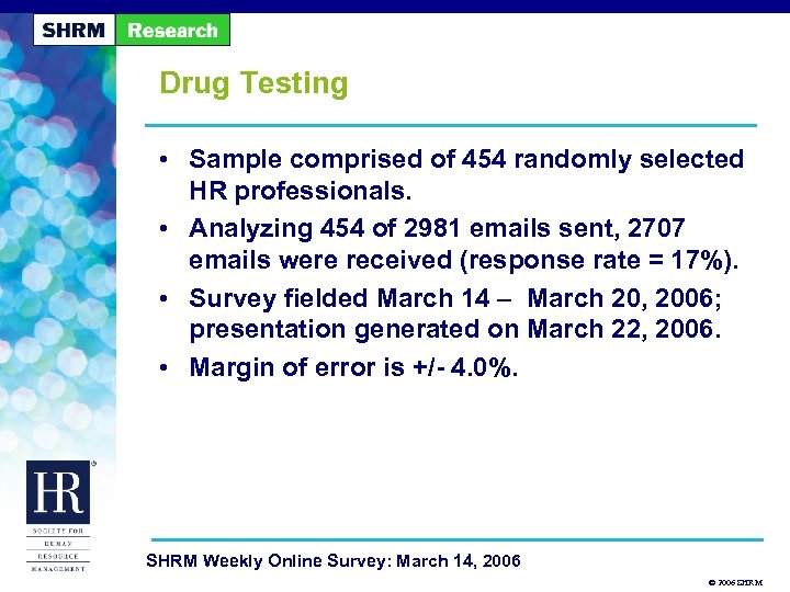 Drug Testing • Sample comprised of 454 randomly selected HR professionals. • Analyzing 454