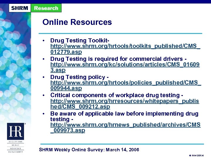 Online Resources • Drug Testing Toolkithttp: //www. shrm. org/hrtools/toolkits_published/CMS_ 012779. asp • Drug Testing