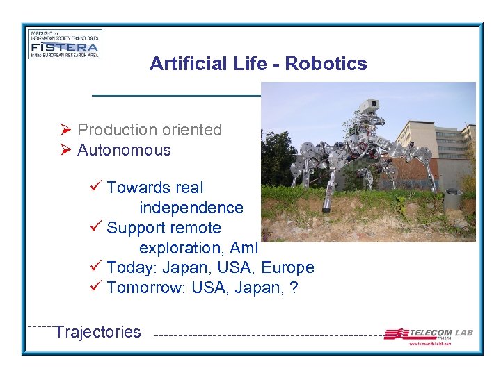 Artificial Life - Robotics Ø Production oriented Ø Autonomous ü Towards real independence ü