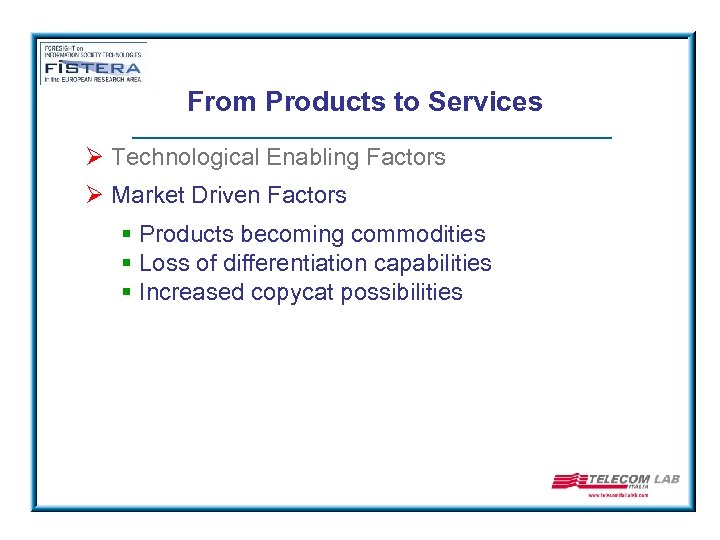 From Products to Services Ø Technological Enabling Factors Ø Market Driven Factors § Products