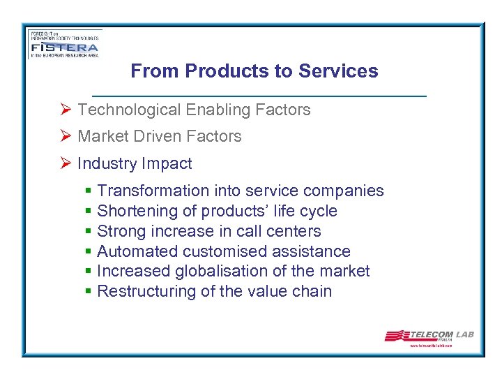 From Products to Services Ø Technological Enabling Factors Ø Market Driven Factors Ø Industry