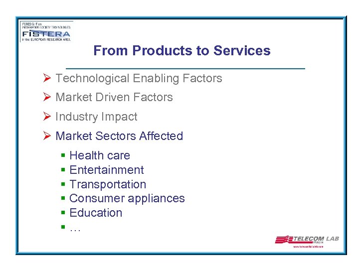 From Products to Services Ø Technological Enabling Factors Ø Market Driven Factors Ø Industry