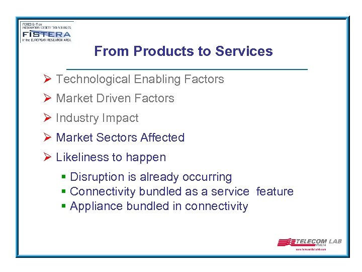 From Products to Services Ø Technological Enabling Factors Ø Market Driven Factors Ø Industry