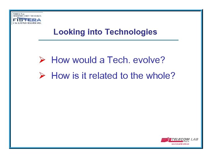 Looking into Technologies Ø How would a Tech. evolve? Ø How is it related