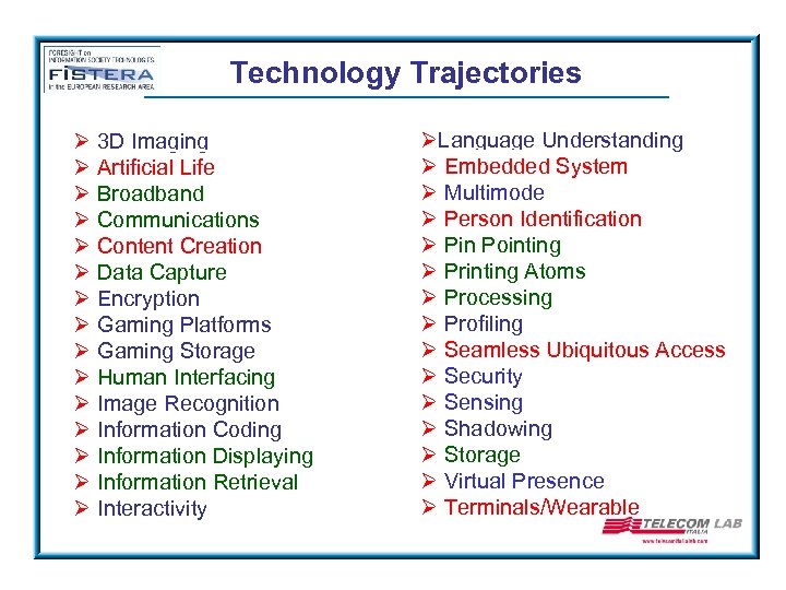 Technology Trajectories Ø 3 D Imaging Ø Artificial Life Ø Broadband Ø Communications Ø