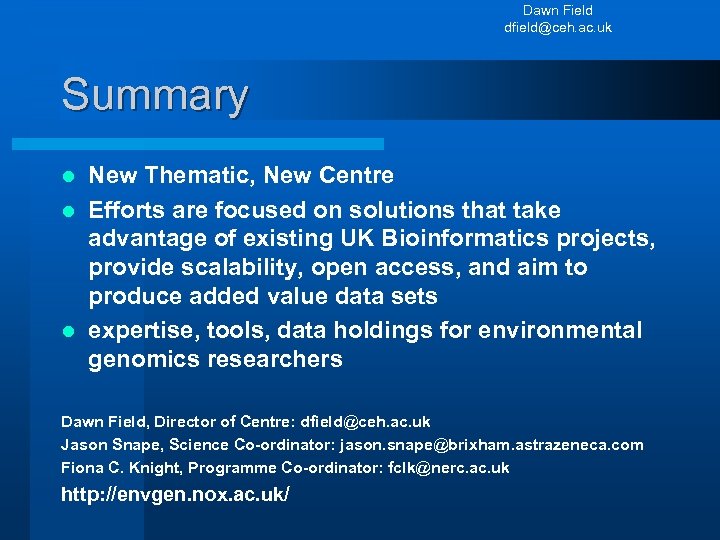 Dawn Field dfield@ceh. ac. uk Summary New Thematic, New Centre l Efforts are focused