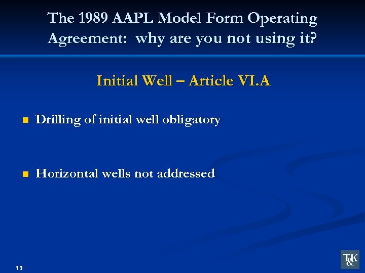 The 1989 AAPL Model Form Operating Agreement: why are you not using it? Initial