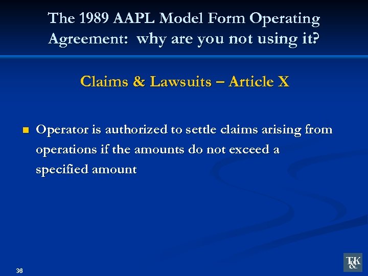 The 1989 AAPL Model Form Operating Agreement: why are you not using it? Claims