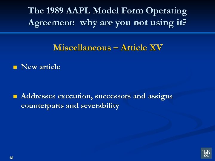 The 1989 AAPL Model Form Operating Agreement: why are you not using it? Miscellaneous