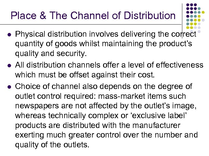 Place & The Channel of Distribution l l l Physical distribution involves delivering the