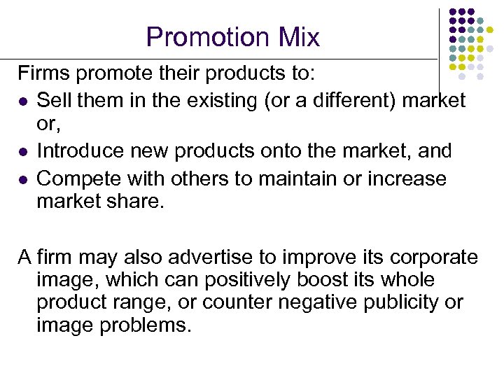 Promotion Mix Firms promote their products to: l Sell them in the existing (or